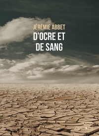 Jérémie Abbet - D'ocre et de sang.