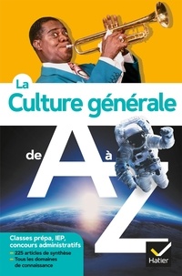 Jérémie Bazart et Catherine Lanier - La culture générale de A à Z (nouvelle édition) - classes prépa, IEP, concours administratifs....