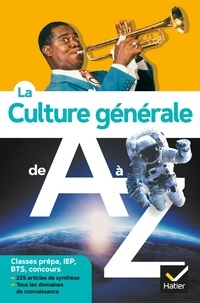Jérémie Bazart et Catherine Lanier - La culture générale de A à Z (nouvelle édition) - classes prépa, IEP, concours administratifs....