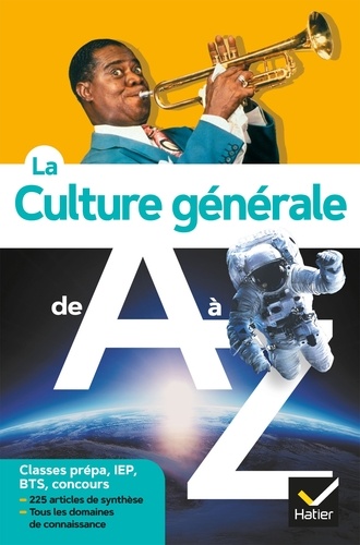 La culture générale de A à Z (nouvelle édition). classes prépa, IEP, concours administratifs...