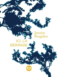 Jeremie Brugidou - Ici, la Béringie.