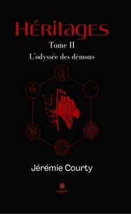 Jérémie Courty - Héritages Tome 2 : L’odyssée des démons.
