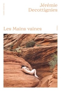 Téléchargez le livre électronique français gratuit Les Mains Vaines par Jérémie Decottignies