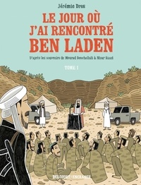 Jérémie Dres - Le jour où j'ai rencontré Ben Laden Tome 1 : De Vénissieux à Tora Bora.