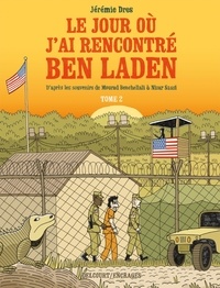 Jérémie Dres - Le jour où j'ai rencontré Ben Laden Tome 2 : Détenus 161 et 325 à Guantanamo.
