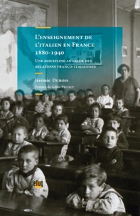 Jérémie Dubois - L'enseignement de l'italien en France (1880-1940) - Une discipline au coeur des relations franco-italiennes.