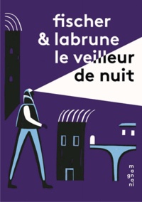 Jérémie Fischer et Jean-Baptiste Labrune - Le veilleur de nuit.