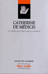 Jérémie Foa et Nicolas Vidoni - Catherine de Médicis - Un destin plus grand que la prudence.