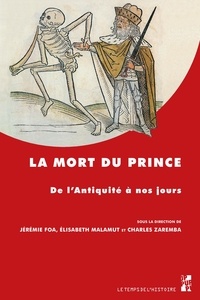 Jérémie Foa et Elisabeth Malamut - La mort du prince - De l'Antiquité à nos jours.