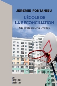 Jérémie Fontanieu - L'école de la réconciliation - Un professeur à Drancy.