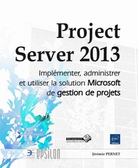 Project Server 2013 implémenter, administrer et utiliser la solution Microsoft de gestion de projets.pdf