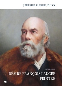 Jérémie pierre Jouan - Désiré François Laugée, peintre.