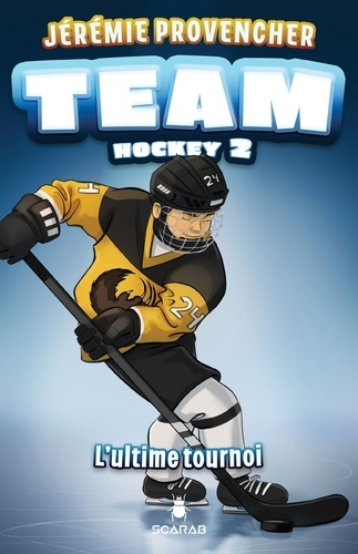 Jérémie Provencher - TEAM Hockey, tome 2 - L’ultime tournoi.