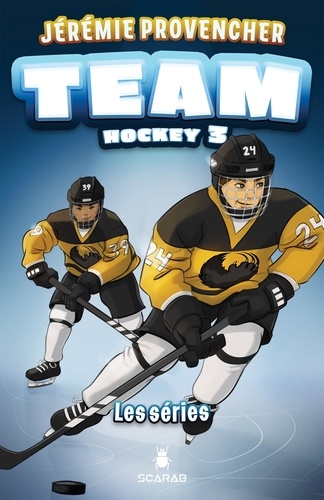 Jérémie Provencher - TEAM Hockey, tome 3 - Les séries.