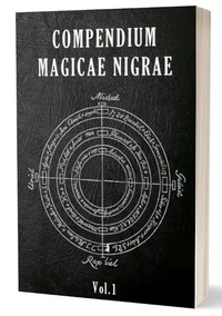Jérémie Segouin - Compendium Magicae Nigrae Vol.1 - Recueil de Magie Cabalistique Faustienne.