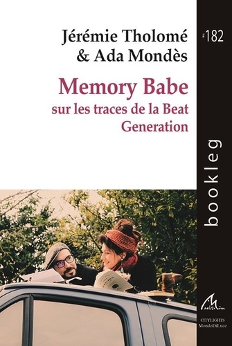 Jeremie Tholome et Ada Mondès - Memory Babe - Sur les traces de la Beat Generation.