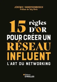 15 règles d'or pour créer un réseau influent