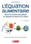 L'équation alimentaire. Nourrir le monde sans pétrole en réparant la nature et le climat. Ou : Comment les maths peuvent sauver l'agriculture