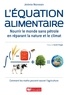 Jérémie Wainstain - L'équation alimentaire - Nourrir le monde sans pétrole en réparant la nature et le climat. Ou : Comment les maths peuvent sauver l'agriculture.