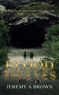  Jeremy A. Brown - Blood Thieves - Shackles of Deception, #1.