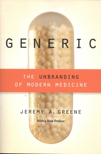 Jeremy A. Greene - Generic - The Unbranding of Modern Medicine.