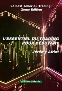 Jérémy Afriat - L'essentiel du Trading pour Débutant (2d Edition) - 2021.