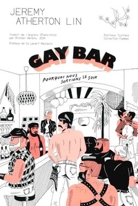 Jeremy Atherton Lin - Gay Bar - Pourquoi nous sortions le soir.