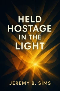 Held Hostage in The Light