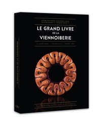 Jérémy Ballester et Jean-Marie Lanio - Le grand livre de la viennoiserie - Classique - Tendance - Prestige.