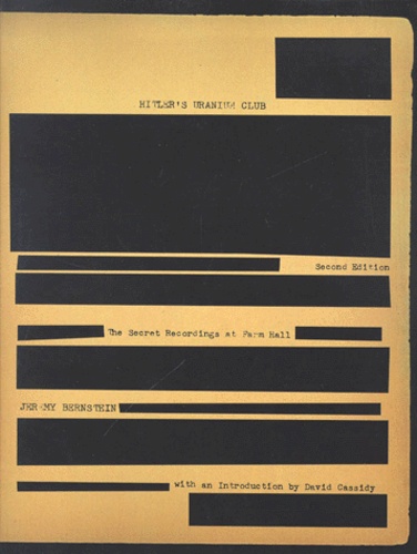 Jeremy Bernstein et  Collectif - Hitler's Uranium Club. - The Secret Recordings at Farm Hall, 2nd edition.