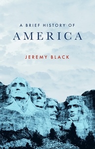 Jeremy Black - A Brief History of America.