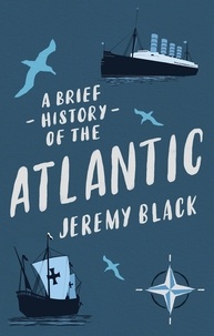 Jeremy Black - A Brief History of the Atlantic.
