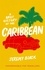 A Brief History of the Caribbean. Indispensable for Travellers