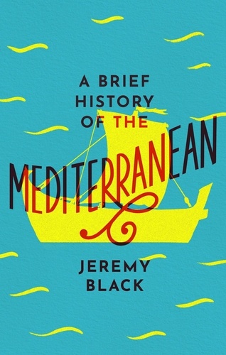 A Brief History of the Mediterranean. Indispensable for Travellers