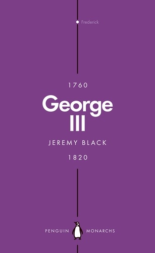 Jeremy Black - George III (Penguin Monarchs) - Madness and Majesty.