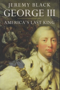 Jeremy Black - George III - America's Last King.