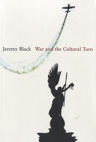 Jeremy Black - War and the Cultural Turn.