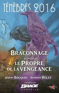 Jérémy Bouquin - Braconnage, suivi de Le Propre de la vengeance - Ténèbres 2016, T1.