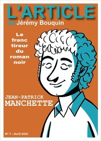 Jérémy Bouquin et Doug Headline - Jean-Patrick Manchette - Le franc tireur du roman noir.