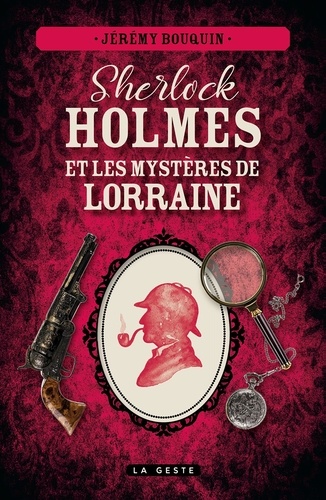 Sherlock Holmes et les mystères de Lorraine de Jérémy Bouquin - Grand  Format - Livre - Decitre