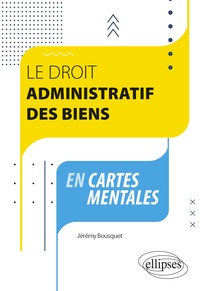 Jérémy Bousquet - Le droit administratif des biens en cartes mentales.