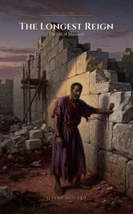 The Longest Reign: The Life of Manasseh
