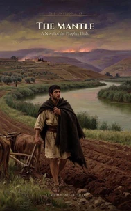The Mantle: A Novel of the Prophet Elisha