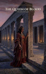 The Queen of Blood: The Life of Athaliah