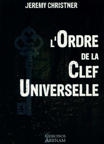 Jeremy Christner - L'Ordre de la Clef Universelle.