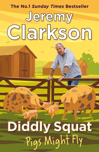 Jeremy Clarkson - Diddly Squat: Pigs Might Fly.