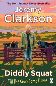 Ebook format pdf téléchargement gratuit Diddly Squat: ‘Til The Cows Come Home  - The No 1 Sunday Times Bestseller 9781405954648 MOBI FB2 par Jeremy Clarkson