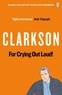 Jeremy Clarkson - For Crying Out Loud - The World According to Clarkson Volume 3.