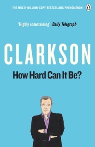 Jeremy Clarkson - How Hard Can It Be? - The World According to Clarkson Volume 4.