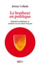 Jérémy Collado - Le bonheur en politique - Quand les politiques se confient sur un tabou français.